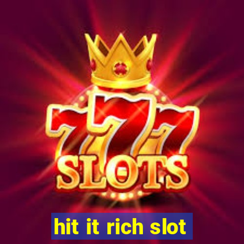 hit it rich slot